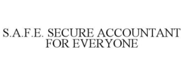 S.A.F.E. SECURE ACCOUNTANT FOR EVERYONE trademark