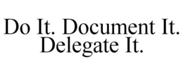 DO IT. DOCUMENT IT. DELEGATE IT. trademark