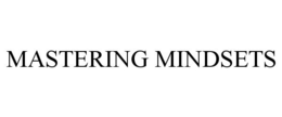 MASTERING MINDSETS trademark