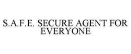 S.A.F.E. SECURE AGENT FOR EVERYONE trademark