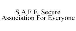 S.A.F.E. SECURE ASSOCIATION FOR EVERYONE trademark