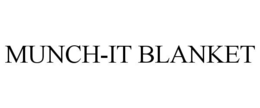 MUNCH-IT BLANKET trademark
