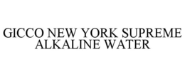 GICCO NEW YORK SUPREME ALKALINE WATER trademark