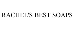 RACHEL'S BEST SOAPS trademark