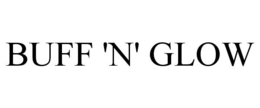 BUFF 'N' GLOW trademark