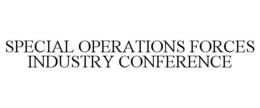 SPECIAL OPERATIONS FORCES INDUSTRY CONFERENCE trademark