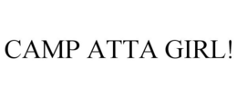 CAMP ATTA GIRL! trademark