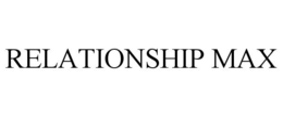 RELATIONSHIP MAX trademark