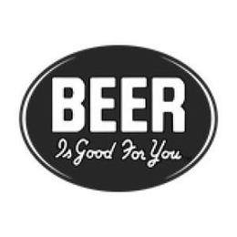 BEER IS GOOD FOR YOU trademark