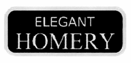 ELEGANT HOMERY trademark