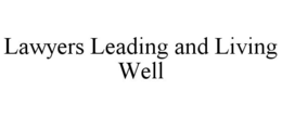 LAWYERS LEADING AND LIVING WELL trademark