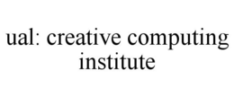 UAL: CREATIVE COMPUTING INSTITUTE trademark