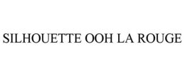 SILHOUETTE OOH LA ROUGE trademark