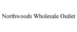 NORTHWOODS WHOLESALE OUTLET trademark