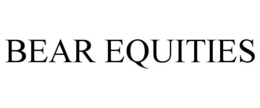 BEAR EQUITIES trademark