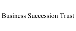 BUSINESS SUCCESSION TRUST trademark