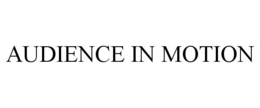 AUDIENCE IN MOTION trademark
