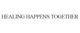 HEALING HAPPENS TOGETHER trademark