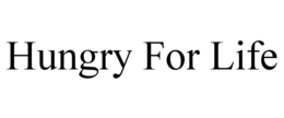 HUNGRY FOR LIFE trademark