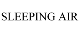 SLEEPING AIR trademark