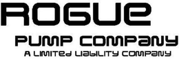 ROGUE PUMP COMPANY A LIMITED LIABILITY COMPANY trademark