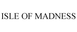 ISLE OF MADNESS trademark