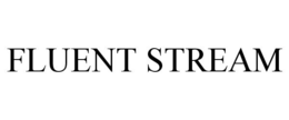 FLUENT STREAM trademark