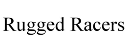 RUGGED RACERS trademark