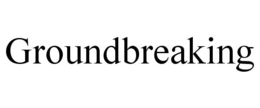 GROUNDBREAKING trademark