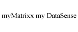 MYMATRIXX MY DATASENSE trademark