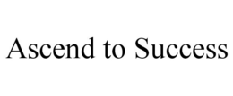 ASCEND TO SUCCESS trademark