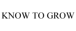 KNOW TO GROW trademark