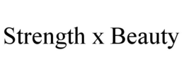 STRENGTH X BEAUTY trademark