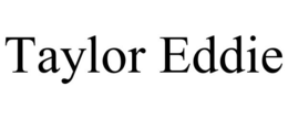 TAYLOR EDDIE trademark