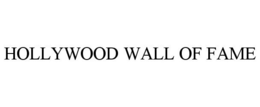 HOLLYWOOD WALL OF FAME trademark