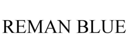 REMAN BLUE trademark