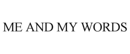 ME AND MY WORDS trademark