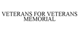 VETERANS FOR VETERANS MEMORIAL trademark