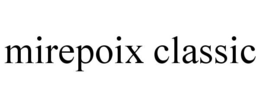 MIREPOIX CLASSIC trademark