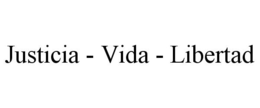 JUSTICIA - VIDA - LIBERTAD trademark