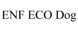 ENF ECO DOG trademark