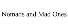 NOMADS AND MAD ONES trademark