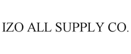 IZO ALL SUPPLY CO. trademark