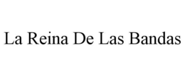 LA REINA DE LAS BANDAS trademark