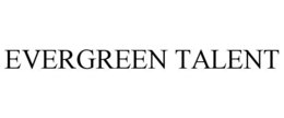 EVERGREEN TALENT trademark
