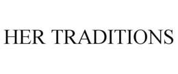 HER TRADITIONS trademark