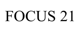 FOCUS 21 trademark