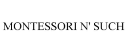 MONTESSORI N' SUCH trademark
