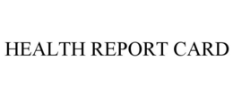 HEALTH REPORT CARD trademark