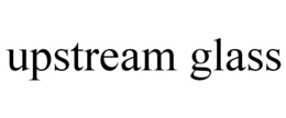 UPSTREAM GLASS trademark